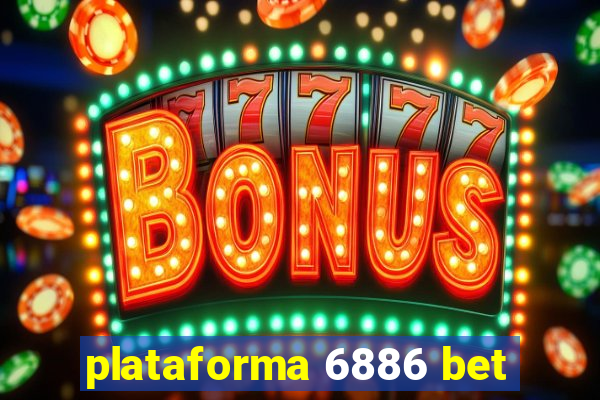 plataforma 6886 bet